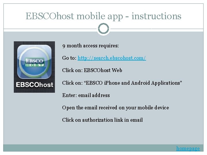 EBSCOhost mobile app - instructions 9 month access requires: Go to: http: //search. ebscohost.