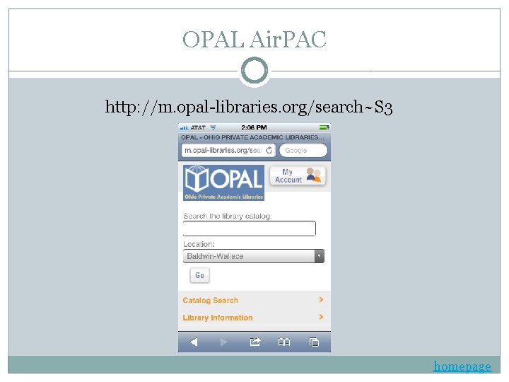 OPAL Air. PAC http: //m. opal-libraries. org/search~S 3 homepage 