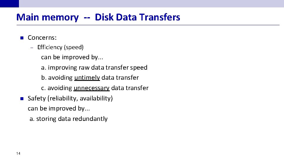Main memory -- Disk Data Transfers n Concerns: – n 14 Efficiency (speed) can