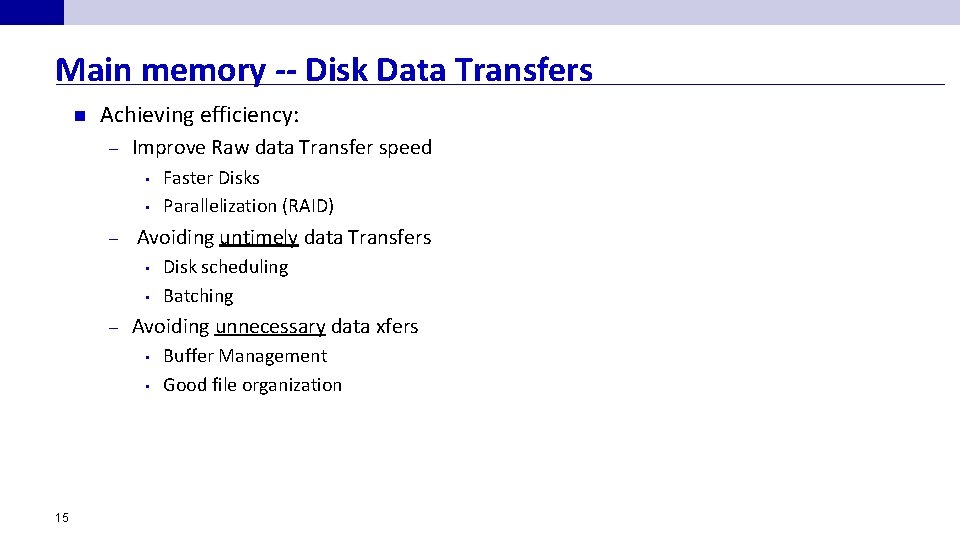 Main memory -- Disk Data Transfers n Achieving efficiency: – Improve Raw data Transfer