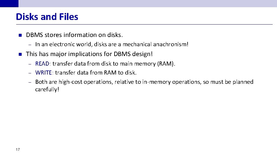 Disks and Files n DBMS stores information on disks. – n In an electronic