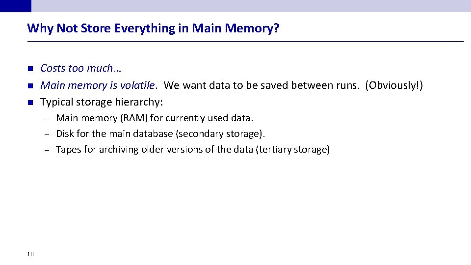 Why Not Store Everything in Main Memory? n n n Costs too much… Main