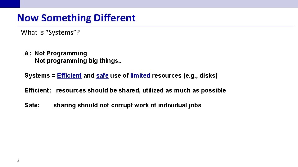 Now Something Different What is “Systems”? A: Not Programming Not programming big things. .