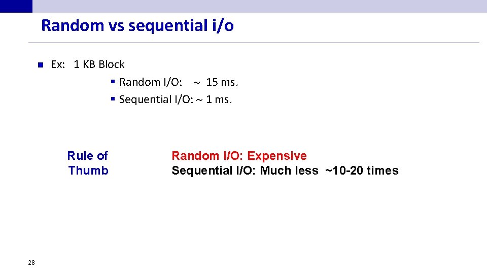 Random vs sequential i/o n Ex: 1 KB Block § Random I/O: 15 ms.