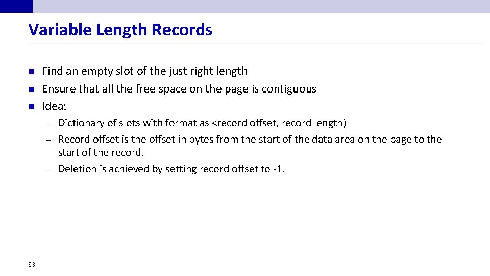 Variable Length Records n n n Find an empty slot of the just right