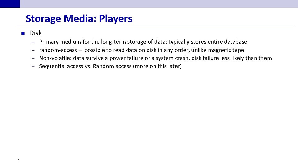 Storage Media: Players n Disk Primary medium for the long-term storage of data; typically