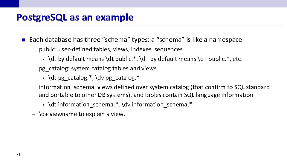 Postgre. SQL as an example n Each database has three “schema” types: a “schema”
