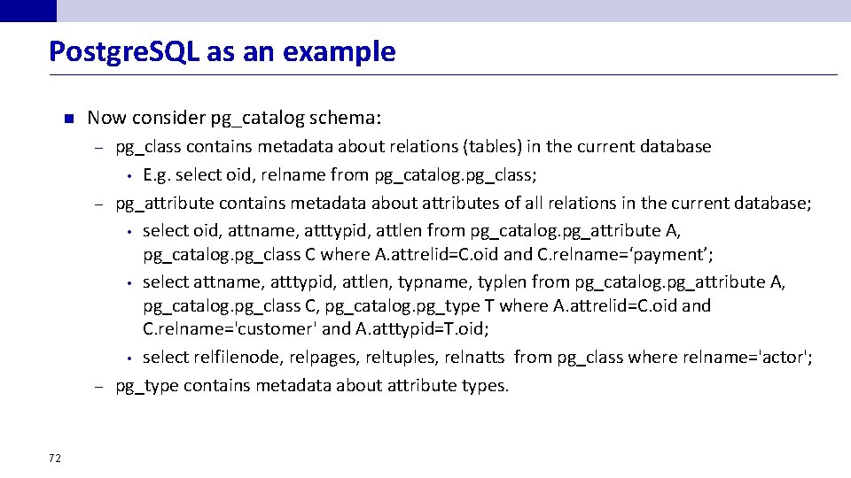 Postgre. SQL as an example n Now consider pg_catalog schema: pg_class contains metadata about