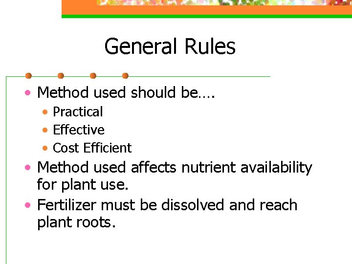 General Rules • Method used should be…. • Practical • Effective • Cost Efficient