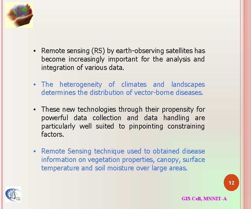 • Remote sensing (RS) by earth-observing satellites has become increasingly important for the