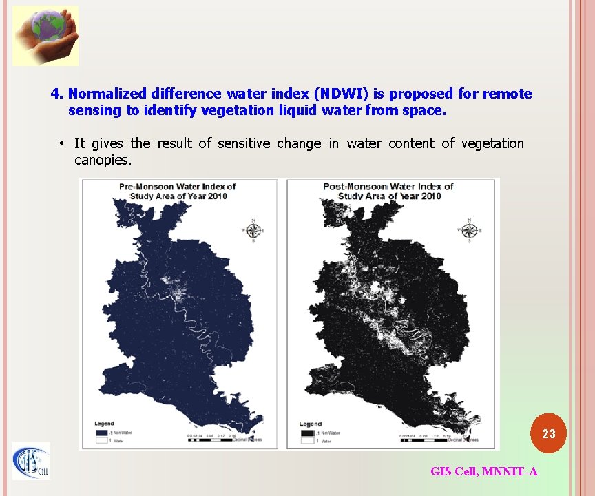 4. Normalized difference water index (NDWI) is proposed for remote sensing to identify vegetation