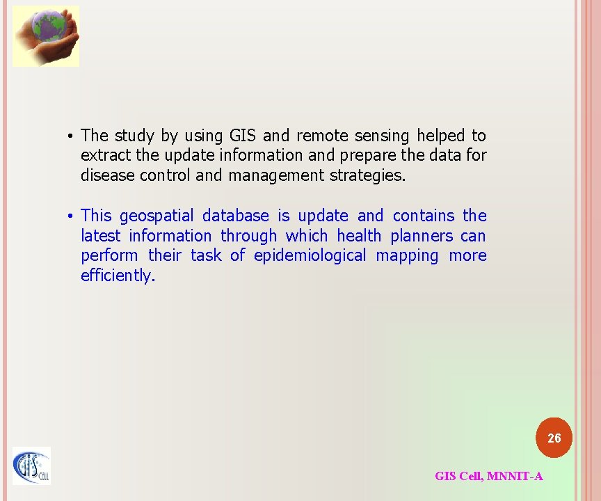  • The study by using GIS and remote sensing helped to extract the