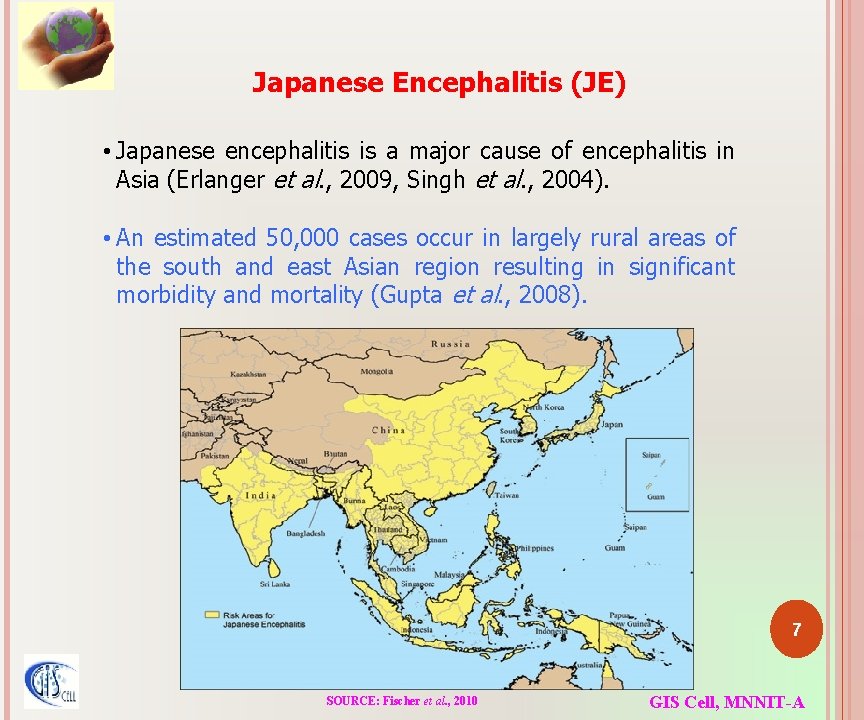 Japanese Encephalitis (JE) • Japanese encephalitis is a major cause of encephalitis in Asia