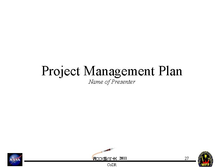 Project Management Plan Name of Presenter 2011 Co. DR 27 