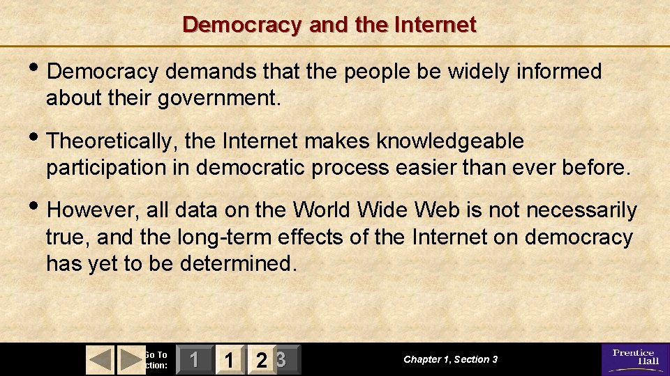 Democracy and the Internet • Democracy demands that the people be widely informed about