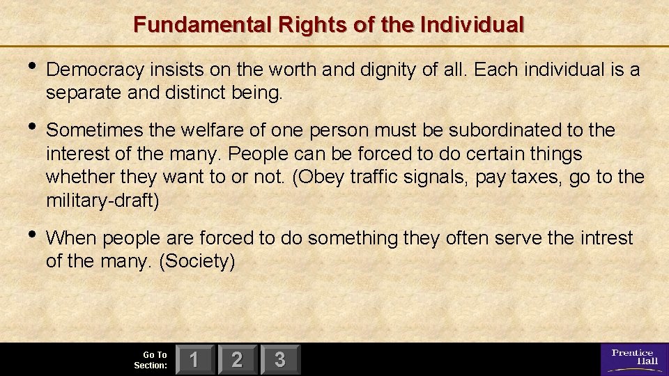 Fundamental Rights of the Individual • Democracy insists on the worth and dignity of