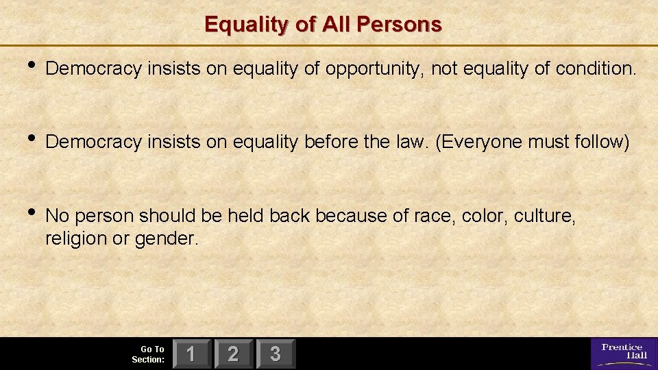 Equality of All Persons • Democracy insists on equality of opportunity, not equality of