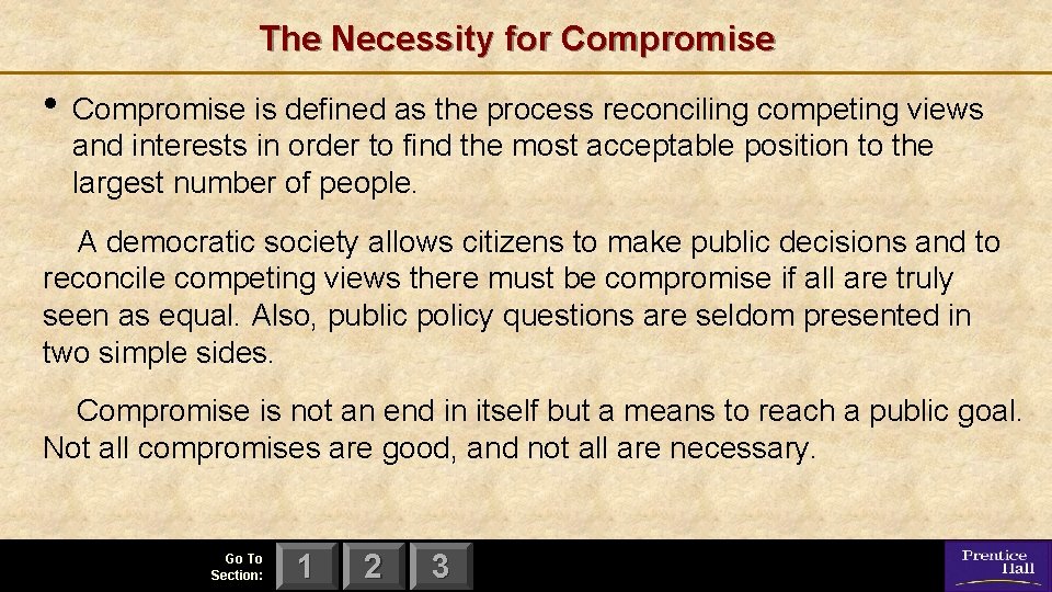 The Necessity for Compromise • Compromise is defined as the process reconciling competing views
