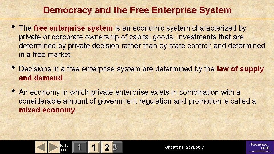 Democracy and the Free Enterprise System • The free enterprise system is an economic
