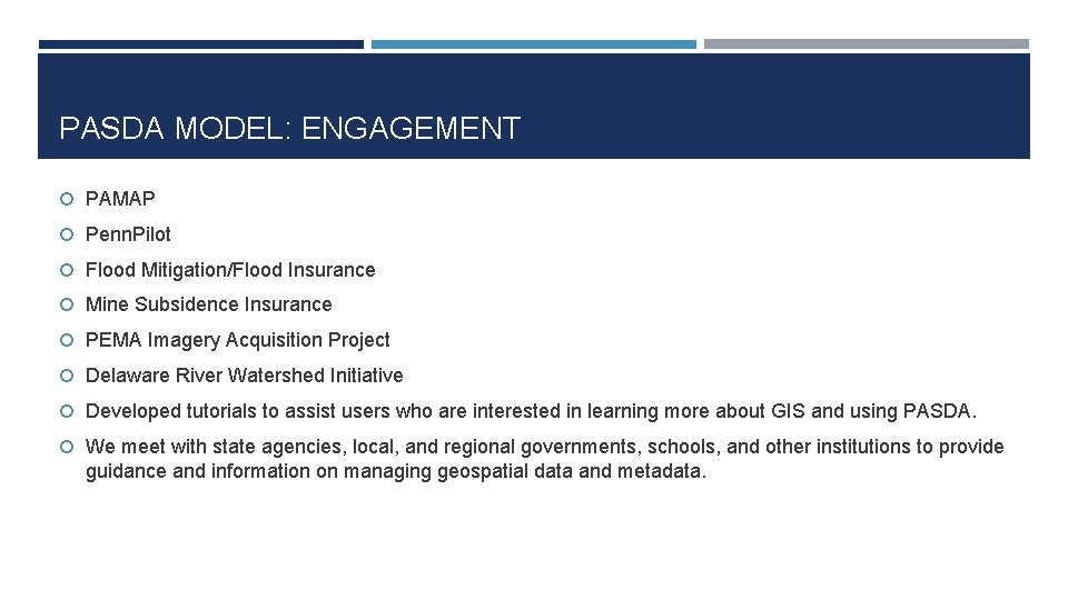 PASDA MODEL: ENGAGEMENT PAMAP Penn. Pilot Flood Mitigation/Flood Insurance Mine Subsidence Insurance PEMA Imagery