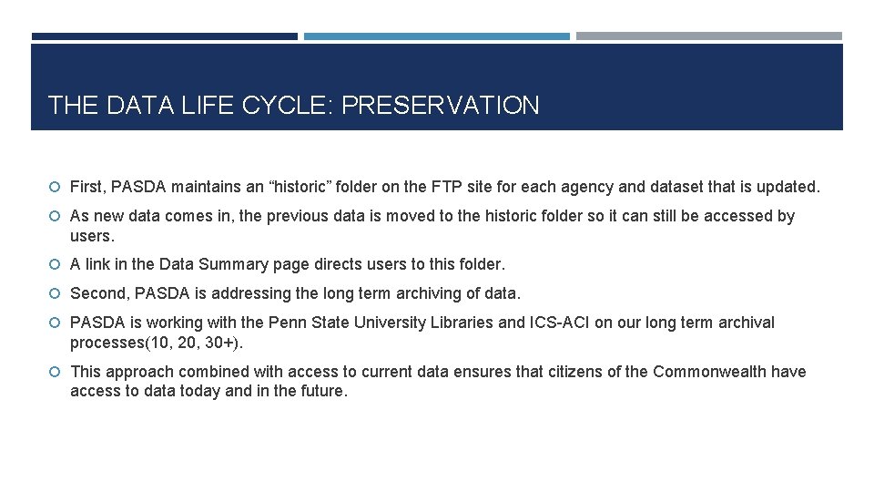 THE DATA LIFE CYCLE: PRESERVATION First, PASDA maintains an “historic” folder on the FTP