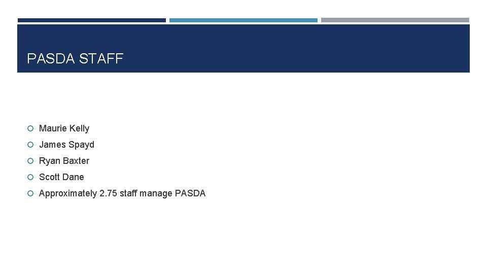 PASDA STAFF Maurie Kelly James Spayd Ryan Baxter Scott Dane Approximately 2. 75 staff