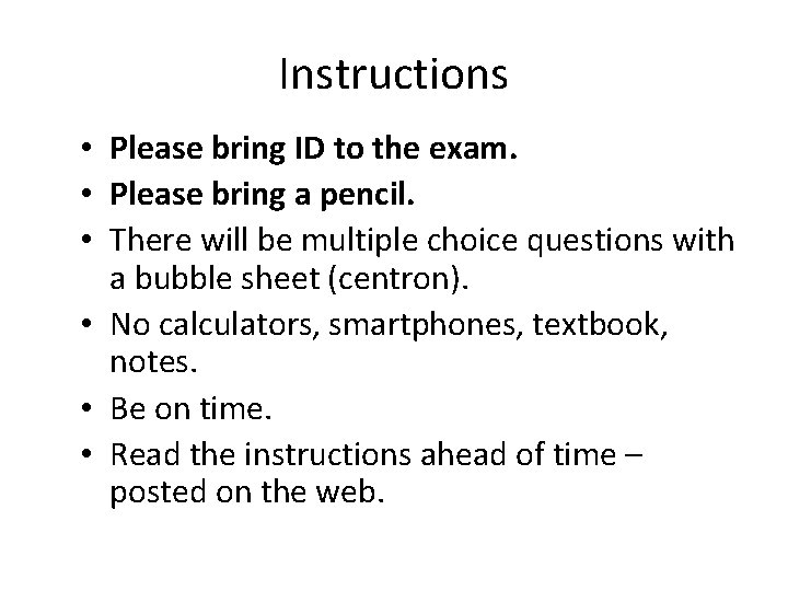 Instructions • Please bring ID to the exam. • Please bring a pencil. •