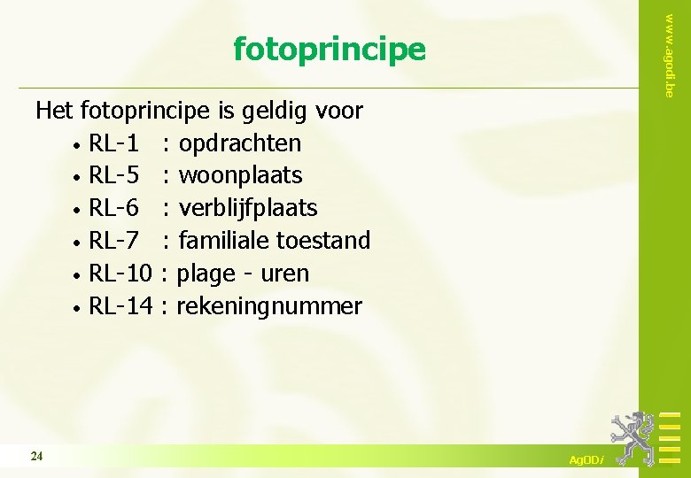 www. agodi. be fotoprincipe Het fotoprincipe is geldig voor • RL-1 : opdrachten •