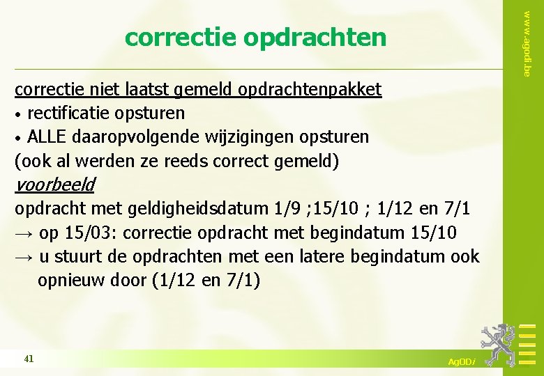 www. agodi. be correctie opdrachten correctie niet laatst gemeld opdrachtenpakket • rectificatie opsturen •