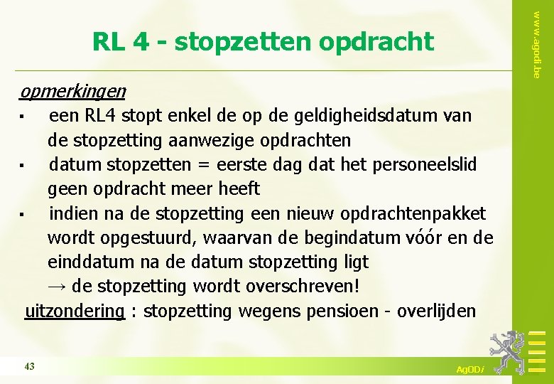 www. agodi. be RL 4 - stopzetten opdracht opmerkingen een RL 4 stopt enkel