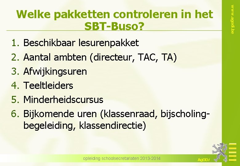 1. 2. 3. 4. 5. 6. Beschikbaar lesurenpakket Aantal ambten (directeur, TAC, TA) Afwijkingsuren