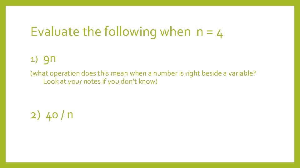 Evaluate the following when n = 4 1) 9 n (what operation does this