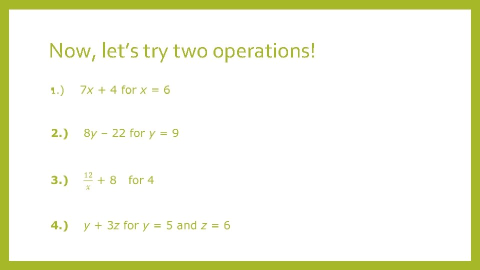 Now, let’s try two operations! • 