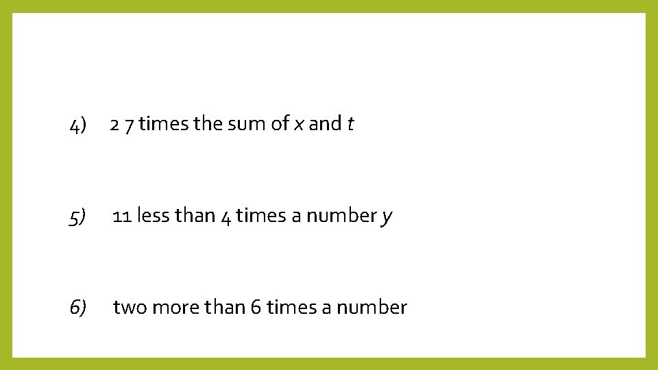 4) 2 7 times the sum of x and t 5) 11 less than