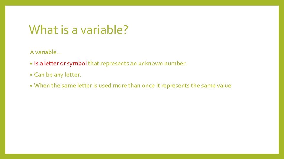 What is a variable? A variable… • Is a letter or symbol that represents