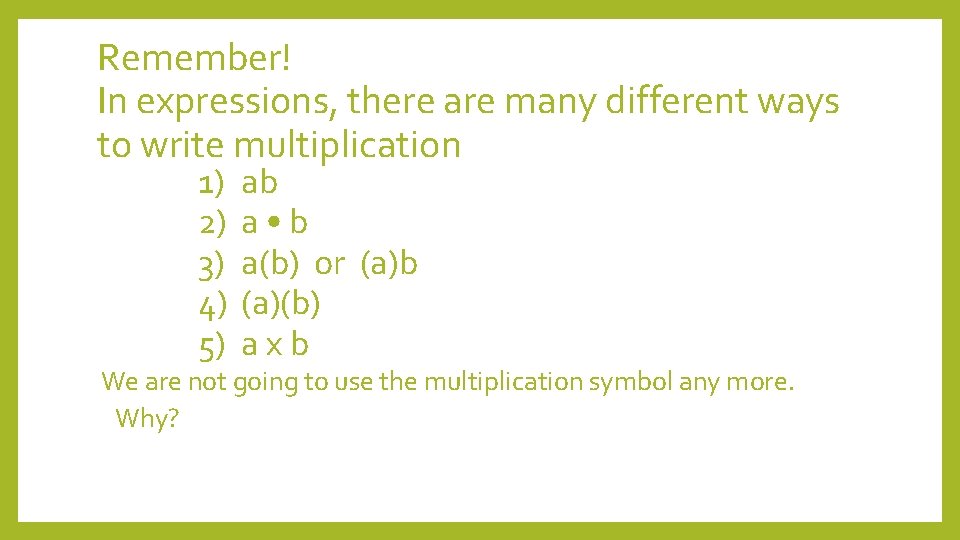 Remember! In expressions, there are many different ways to write multiplication 1) 2) 3)