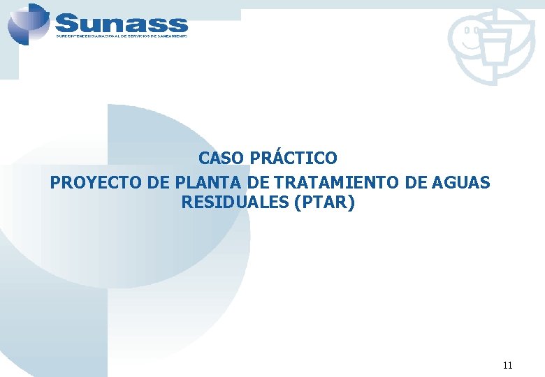 CASO PRÁCTICO PROYECTO DE PLANTA DE TRATAMIENTO DE AGUAS RESIDUALES (PTAR) 11 