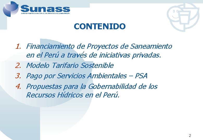 CONTENIDO 1. Financiamiento de Proyectos de Saneamiento en el Perú a través de iniciativas