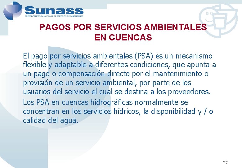 PAGOS POR SERVICIOS AMBIENTALES EN CUENCAS El pago por servicios ambientales (PSA) es un