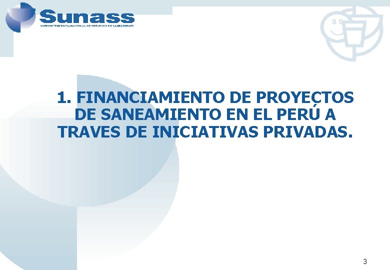 1. FINANCIAMIENTO DE PROYECTOS DE SANEAMIENTO EN EL PERÚ A TRAVES DE INICIATIVAS PRIVADAS.