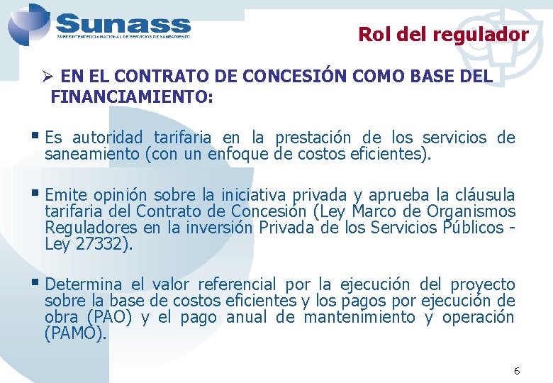 Rol del regulador Ø EN EL CONTRATO DE CONCESIÓN COMO BASE DEL FINANCIAMIENTO: §