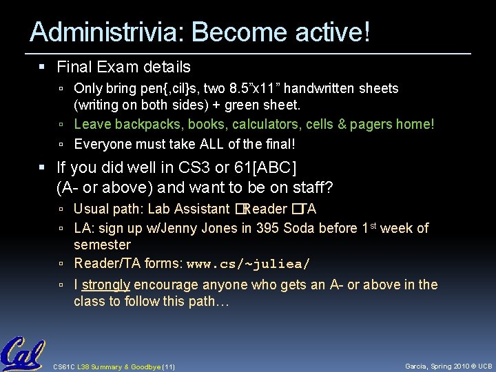 Administrivia: Become active! Final Exam details Only bring pen{, cil}s, two 8. 5”x 11” Administrivia: Become active! Final Exam details Only bring pen{, cil}s, two 8. 5”x 11”