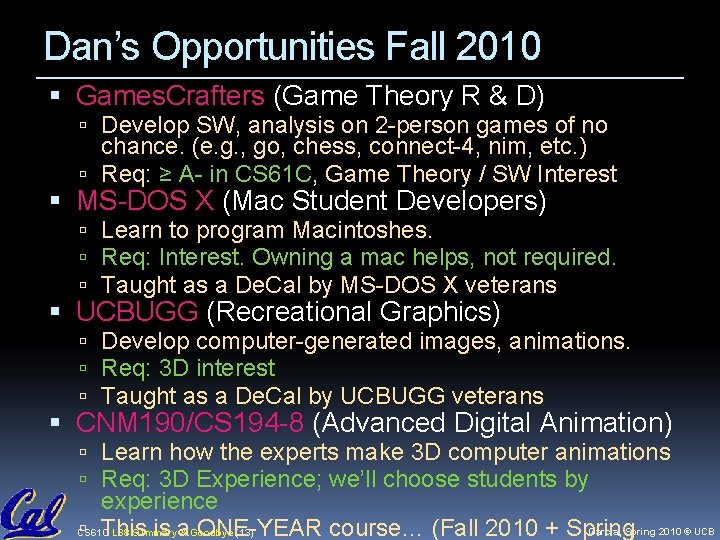 Dan’s Opportunities Fall 2010 Games. Crafters (Game Theory R & D) Develop SW, analysis Dan’s Opportunities Fall 2010 Games. Crafters (Game Theory R & D) Develop SW, analysis