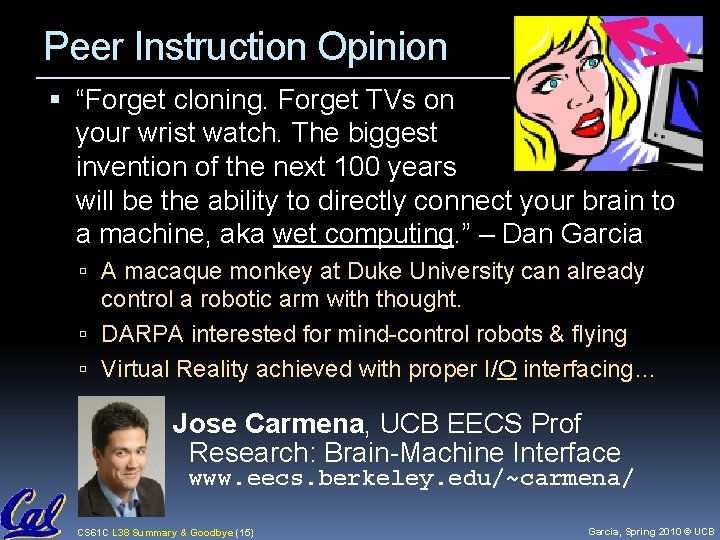 Peer Instruction Opinion “Forget cloning. Forget TVs on your wrist watch. The biggest invention Peer Instruction Opinion “Forget cloning. Forget TVs on your wrist watch. The biggest invention