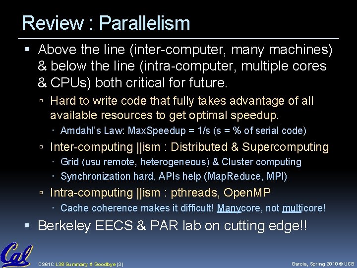 Review : Parallelism Above the line (inter-computer, many machines) & below the line (intra-computer, Review : Parallelism Above the line (inter-computer, many machines) & below the line (intra-computer,