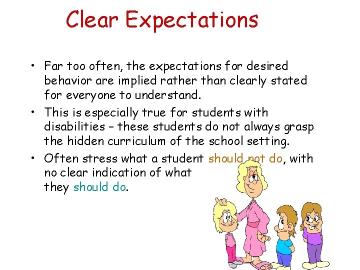 Clear Expectations • Far too often, the expectations for desired behavior are implied rather