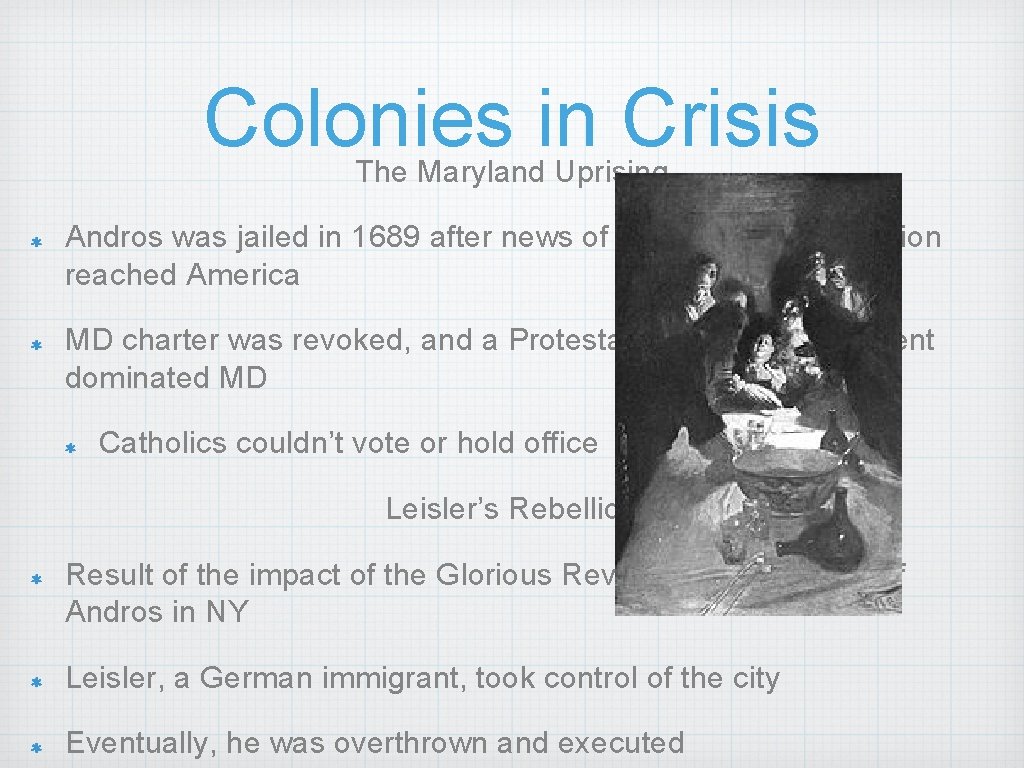 Colonies in Crisis The Maryland Uprising Andros was jailed in 1689 after news of