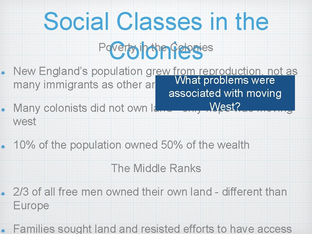 Social Classes in the Poverty in the Colonies New England’s population grew from reproduction,