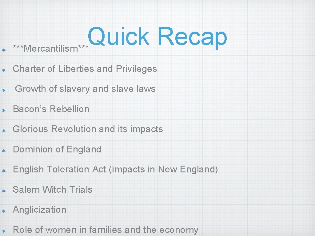 Quick Recap ***Mercantilism*** Charter of Liberties and Privileges Growth of slavery and slave laws