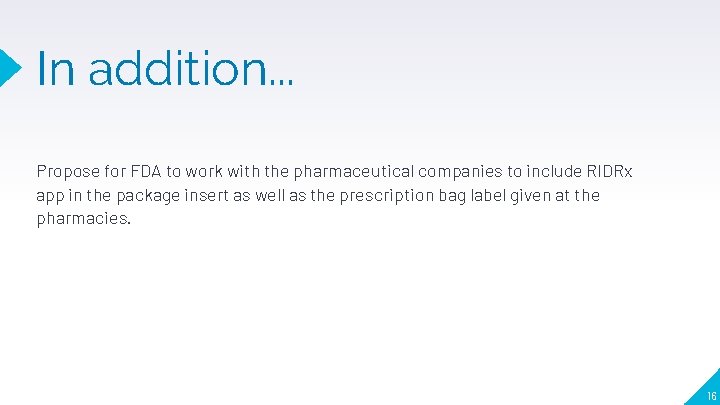 In addition. . . Propose for FDA to work with the pharmaceutical companies to